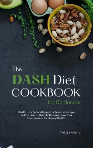 The DASH Diet Cookbook for Beginners