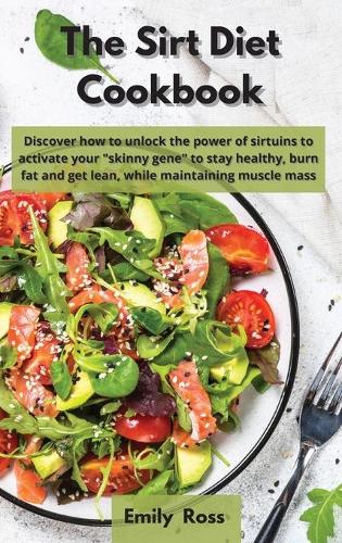 The Sirt Diet Cookbook