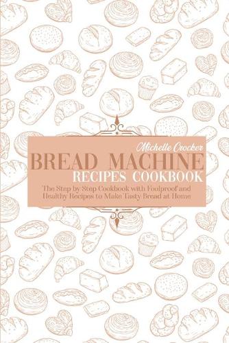 Bread Machine Recipes Cookbook