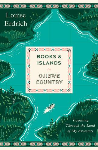 Books and Islands in Ojibwe Country by Louise Erdrich