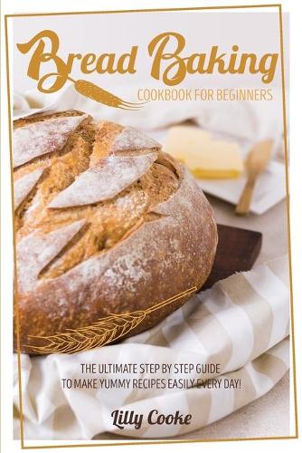 Bread Baking Cookbook for Beginners