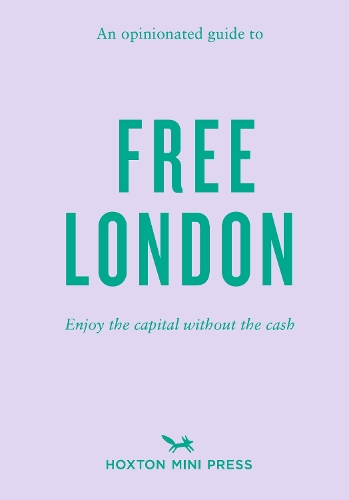 An Opinionated Guide To Free London by Emmy Watts