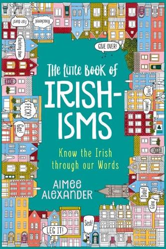 The Little Book of Irishisms by Aimee Alexander