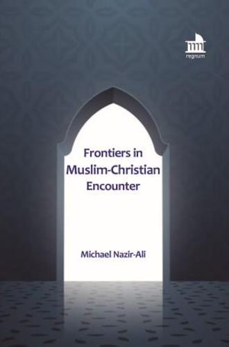 Frontiers in Muslim-Christian Encounter