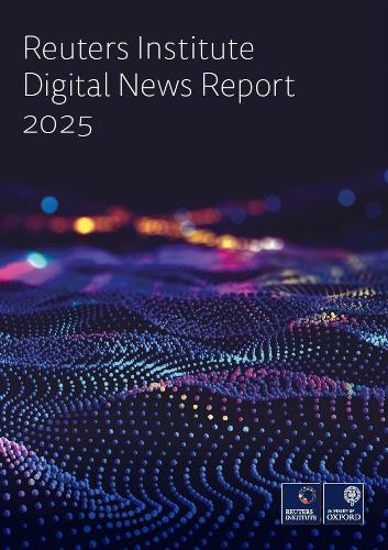 Reuters Institute Digital News Report 2025