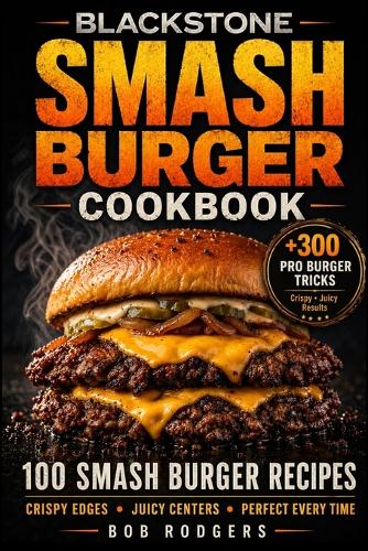 Blackstone Smash Burger Cookbook