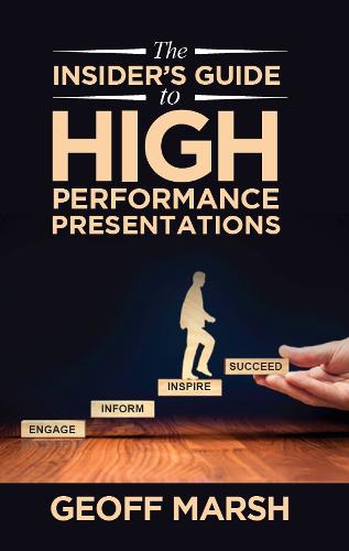 The Insider's Guide to High Performance Presentations