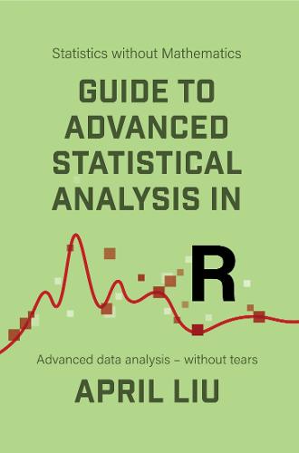 Guide to Advanced Statistical Analysis in R