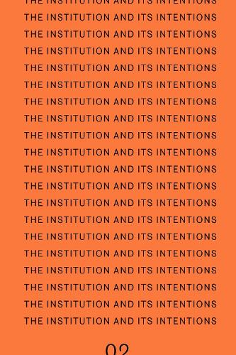 The Institution and Its Intentions