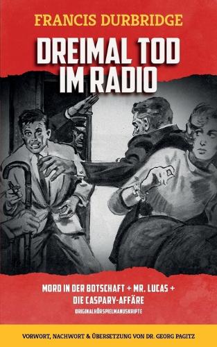 Dreimal Tod im Radio Mord in der Botschaft Mr. Lucas Die Caspary-Affäre