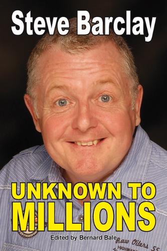 Unknown to Millions - Steve Barclay