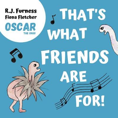 That's What Friends Are For! (Oscar The Orgo)