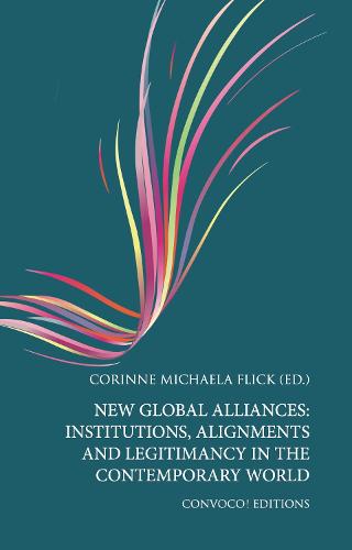 New Global Alliances: Institutions, Alignments and Legitimacy in the Contemporary World