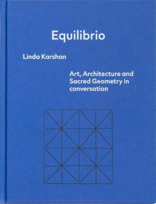 Equilibrio: Linda Karshan - Art, Architecture and Sacred Geometry in conversation
