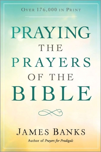 Praying the Prayers of the Bible