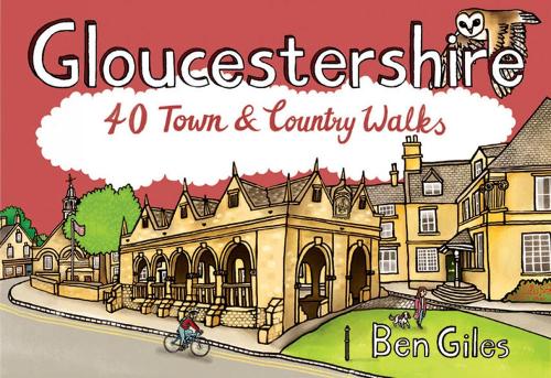 Gloucestershire: 40 Town and Country Walks