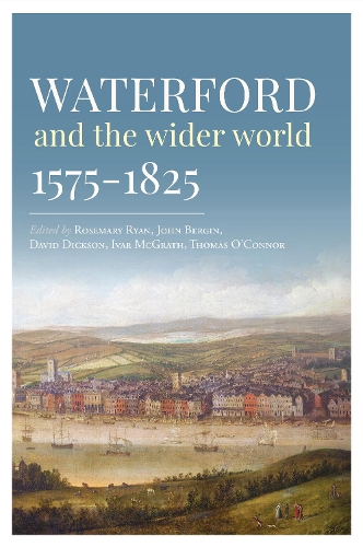 Waterford and the wider world, 1575-1825