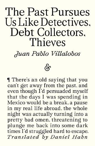 The Past Pursues Us Like Detectives, Debt Collectors, Thieves