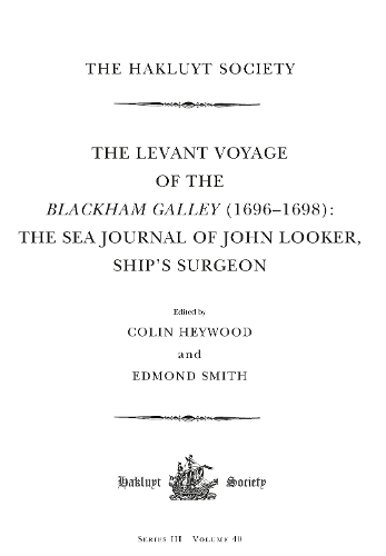 The Levant Voyage of the Blackham Galley (1696-1698)