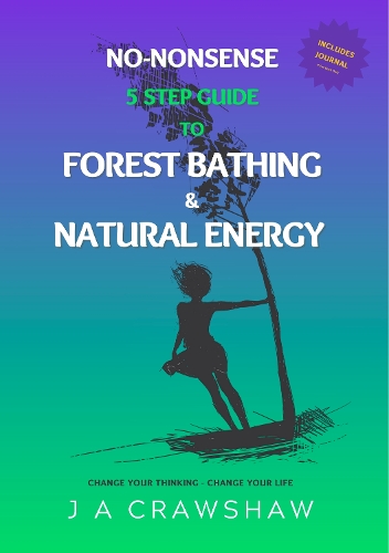 No-Nonsense 5 Step Guide To Forest Bathing & Natural Energy