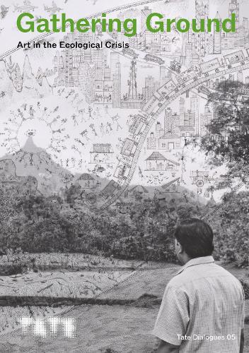 Tate Dialogues: Gathering Ground