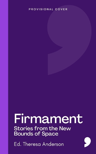 Firmament: Stories from the New Bounds of Space
