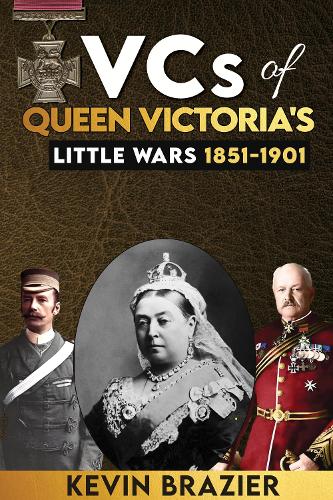 VCs of Queen Victoria's Little Wars 1851-1901
