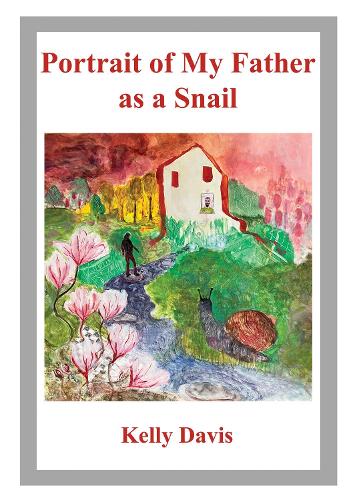 Portrait of My Father as a Snail