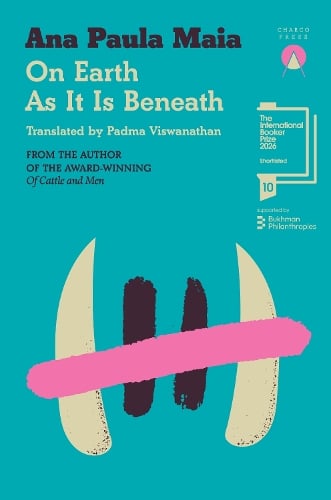 On Earth As It Is Beneath by Ana Paula Maia
