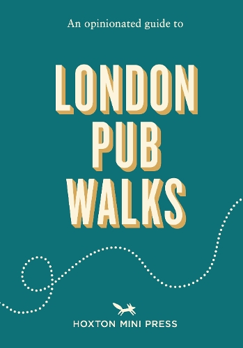 An Opinionated Guide to London Pub Walks