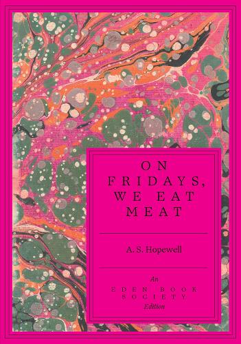 On Fridays, We Eat Meat by A. S. Hopewell