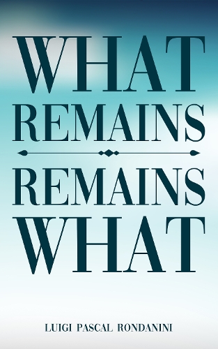 What Remains / Remains What