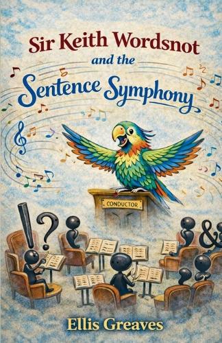 Sir Keith Wordsnot and the Sentence Symphony