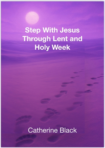 Step With Jesus Through Lent and Holy Week