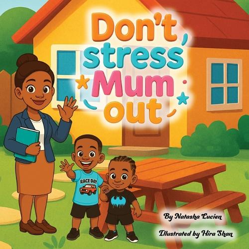 Don't Stress Mum Out