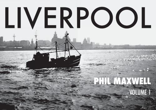 Liverpool - Phil Maxwell - Volume 1
