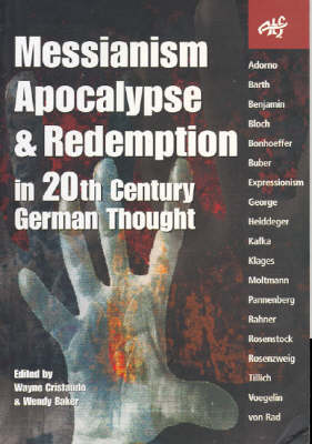 Messianism, Apocalypse and Redemption in 20th Century German Thought