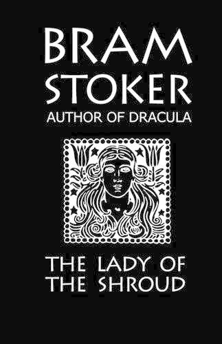 Bram Stoker's "The Lady of the Shroud"