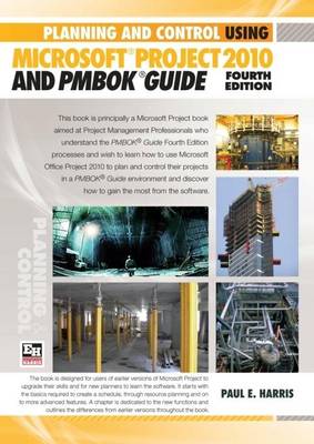 Planning and Control Using Microsoft Project 2010 and PMBOK Guide