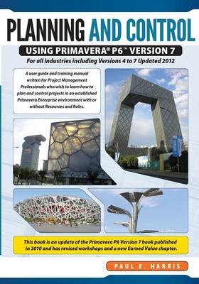 Planning & Control Using Primavera P6 Version 7