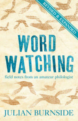 Wordwatching: Field Notes From An Amateur Philologist