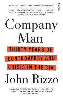 Company Man: Thirty Years Of Controversy And Crisis In The Cia