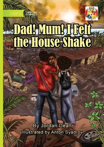 Dad! Mum! I Felt the House Shake!