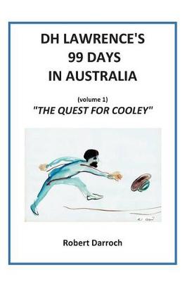 DH Lawrence's 99 Days in Australia (Volume 1)