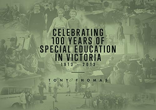 Celebrating 100 Years of Special Education in Victoria 1913-2013