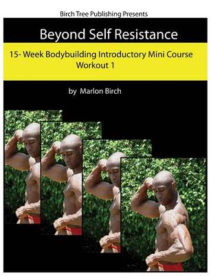 Beyond Self Resistance Bodybuilding Mini Course Workout 1