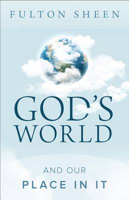 God's World and Our Place in it