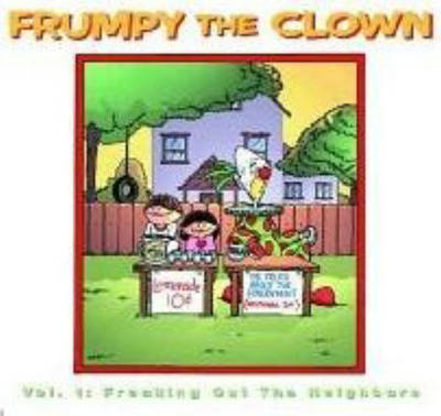 Frumpy the Clown: Frumpy The Clown Volume 1: Freaking Out The Neighbors Freaking Out the Neighbours v. 1