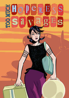 Hopeless Savages: Hopeless Savages Volume 3: Too Much Hopeless Too Much Hopeless v. 3