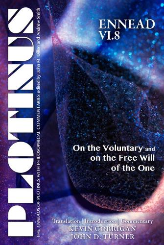 PLOTINUS Ennead VI.8: on the Voluntary and on the Free Will of the One